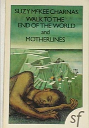 Walk to the End of the World and Motherlines (Suzy McKee Charnas)