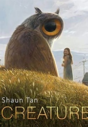 Creature: Paintings, Drawings, and Reflections (Shaun Tan)