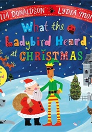 What the Ladybird Heard at Christmas (Julia Donaldson)