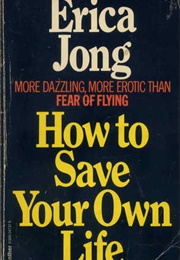 How to Save Your Own Life (Erica Jong)