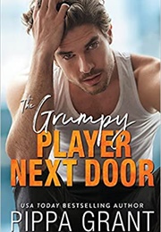 The Grumpy Player Next Door (Pippa Grant)
