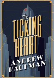 The Ticking Heart (Andrew Kaufman)