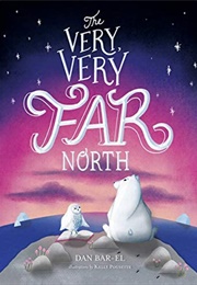 The Very, Very Far North (Dan Bar-El)
