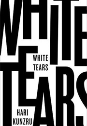 White Tears (Hari Kunzru)