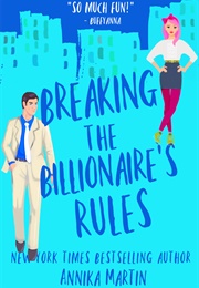 Breaking the Billionaire's Rules (Billionaires of Manhattan, #3) (Annika Martin)