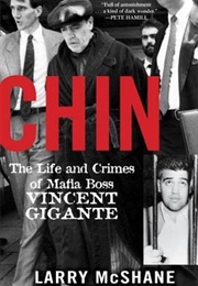 Chin: The Life and Crimes of Mafia Boss Vincent Gigante (Larry McShane)