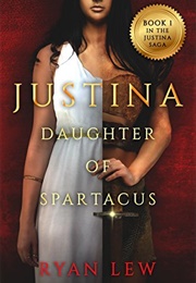 Justina: Daughter of Spartacus (Ryan Lew)