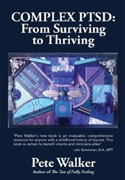 Complex PTSD: From Surviving to Thriving (Pete Walker)