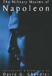 The Military Maxims of Napoleon (Napoleon Bonaparte)