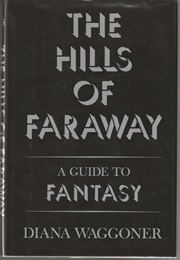 The Hills of Faraway : A Guide to Fantasy (Diana Waggoner)
