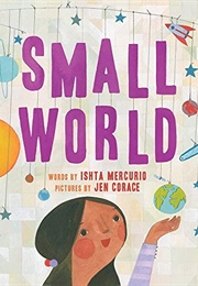 Small World (Ishta Mercurio, Illustrated by Jen Corace)
