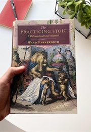 The Practicing Stoic (Ward Farnsworth)