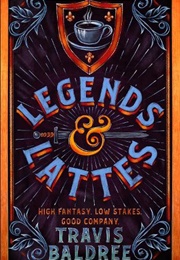 Legends &amp; Lattes (Travis Baldree)