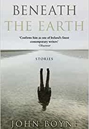 Beneath the Earth (John Boyne)