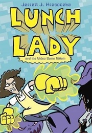 Lunch Lady and the Video Game Villain (Lunch Lady #9) Lunch Lady and the Video Game Villain (Jarrett J. Krosoczka)