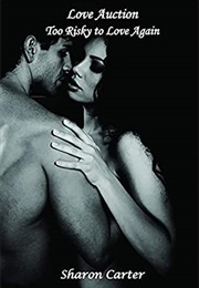 Love Auction: Too Risky to Love Again (Sharon Carter)