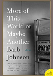 More of This World or Maybe Another (Barb Johnson)