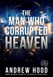 The Man Who Corrupted Heaven (Andrew Hood)