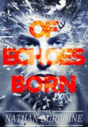 Of Echoes Born (Nathan Burgoyne)