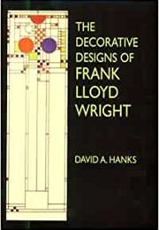 The Decorative Designs of Frank Lloyd Wright (David Hanks)