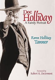 Doc Holliday: A Family Portrait (Karen Holliday Tanner)