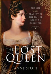The Lost Queen: The Life & Tragedy (The Lost Queen: The Life & Tragedy of the Prince R)