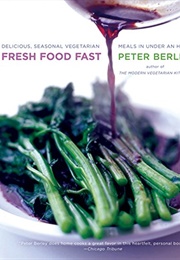Fresh Food Fast (Peter Berley)