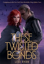 These Twisted Bonds (Lexi Ryan)
