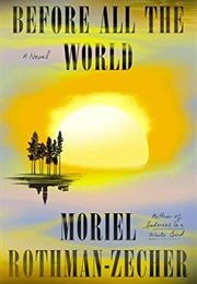 Before All the World (Moriel Rothman-Zecher)