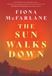 The Sun Walks Down (Fiona McFarlane)