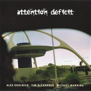 Attention Deficit - Attention Deficit