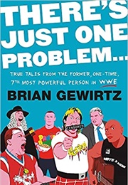 There's Just One Problem...: True Tales From the Former, One-Time, 7th Most Powerful Person... (Brian Gewirtz)