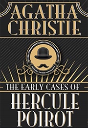 Poirot's Early Cases: 18 Hercule Poirot Mysteries (Hercule Poirot, #11.5) (Agatha Christie)
