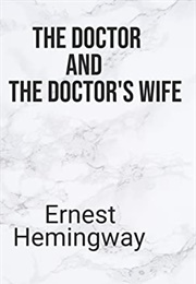 The Doctor and the Doctor's Wife (Ernest Hemingway)
