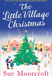 The Little Village Christmas (Sue Moorcroft)