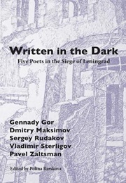Written in the Dark (Five Poets in the Siege of Leningrad)