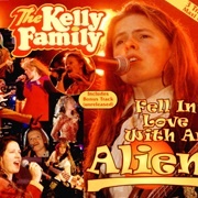 The Kelly Family - 'Fell in Love With an Alien'