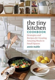 The Tiny Kitchen Cookbook (Annie Mahle)