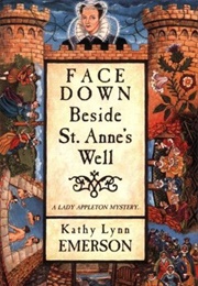 Face Down Beside St. Anne&#39;s Well (Kathy Lynn Emerson)