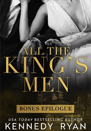 All the King&#39;s Men Bonus Epilogue (Kennedy Ryan)