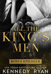 All the King's Men Bonus Epilogue (Kennedy Ryan)