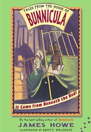 It Came From Beneath the Bed! (Bunnicula) (James Howe, Brett Helquist)