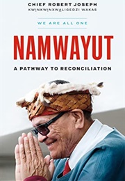 Namwayut: A Pathway to Reconciliation (Chief Robert Joseph)