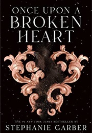 Once Upon a Broken Heart (Once Upon a Broken Heart, #1) (Stephanie Garber)