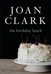 The Birthday Lunch (Joan Clark)