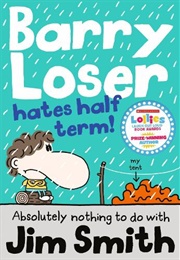 Barry Loser Hates Half Term (Jim Smith)