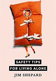 Safety Tips for Living Alone (Jim Shepard)