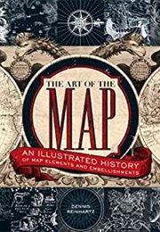 The Art of the Map: An Illustrated History of Map Elements and Embellishments (Dennis Reinhartz)
