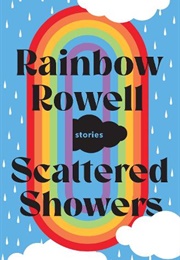 Scattered Showers (Rainbow Rowell)