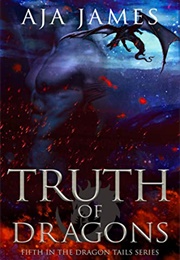 Truth of Dragons (Aja James)